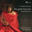 Graupner, Passionskantaten 2011 https://www.amazon.de/Graupner-gehet-Jesus-hin-Passionskantaten/dp/B006H4GPES/ref=sr_1_1?ie=UTF8&qid=1544652227&sr=8-1&keywords=graupner+passionskantaten