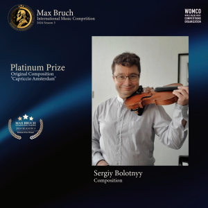 Sergiy Bolotny  Platinum Prize at the Max Bruch International Music Competition in Category Composition for Capriccio Amsterdam for violin solo 