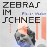 Florian Wacker: Zebras im Schnee © 2024 Berlin Verlag in der Piper Verlag GmbH, Berlin und München